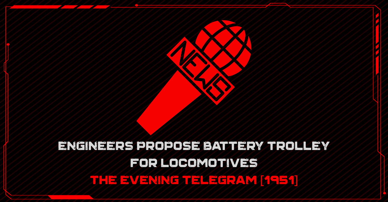 Engineers Propose Battery Trolley For Locomotives - Evening Telegram [1951]