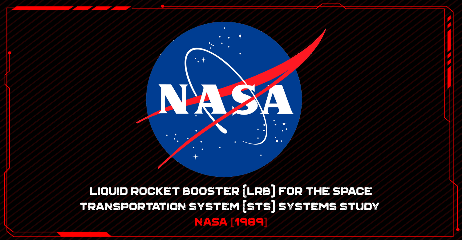 Liquid Rocket Booster (LRB) for the Space Transportation System (STS) Systems Study  NASA [1989]