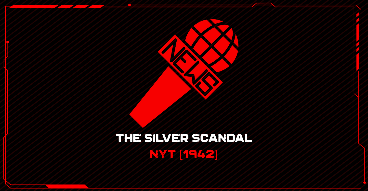 The Silver Scandal - NYT - 1942